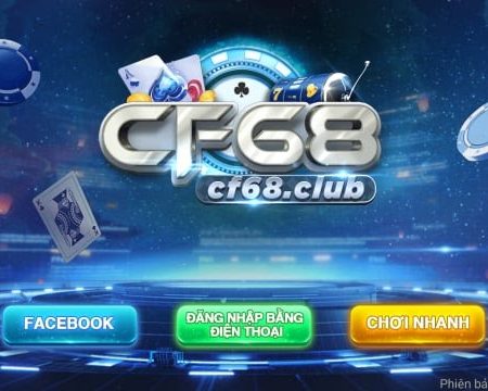 Cf68.club có uy tín không?