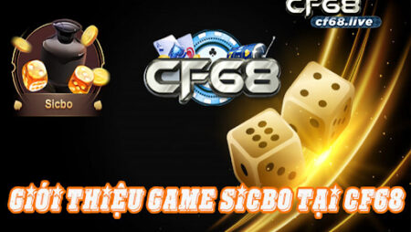 Điểm khác biệt nổi bật của game sicbo online cf68
