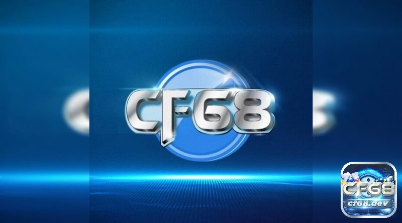 Cơ hội kiếm tiền khủng tại cổng CF68 App