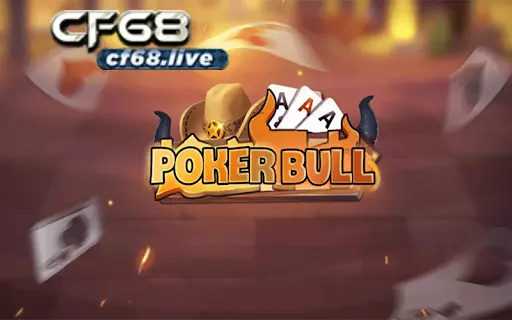 Game Poker Bull nổi bật tại CF68