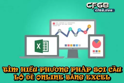 Tìm Hiểu Phương Pháp Soi Cầu Lô Đề Online Bằng Excel