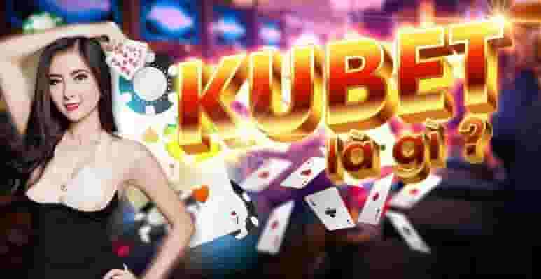 Kubet đăng nhập – Hướng dẫn tài khoản nhà cái Kubet 2022