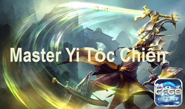 Tìm hiểu về bộ kĩ năng của Master Yi Toc Chien