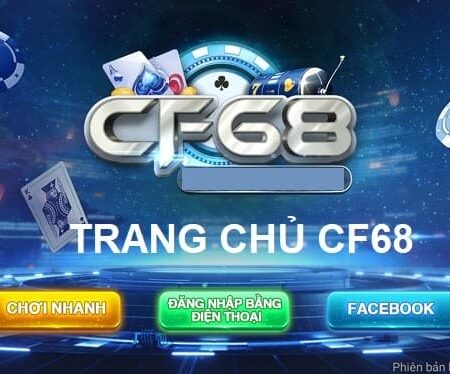 CF68 cổng game bài hấp dẫn, đa dạng, chuyên nghiệp hàng đầu