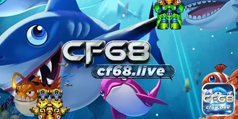 Trải nghiệm sự đa dạng hệ thống chơi game bắn cá online CF68