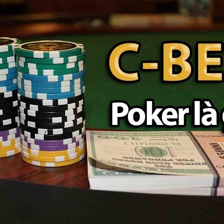 C Bet trong Poker là gì? Cách áp dụng chiến thuật tố liên tiếp