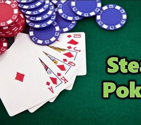 Steal Poker là gì? Khi nào nên áp dụng Steal Poker