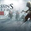 Game Assassin’s Creed 3: Khám phá cuộc chiến cách mạng Mỹ